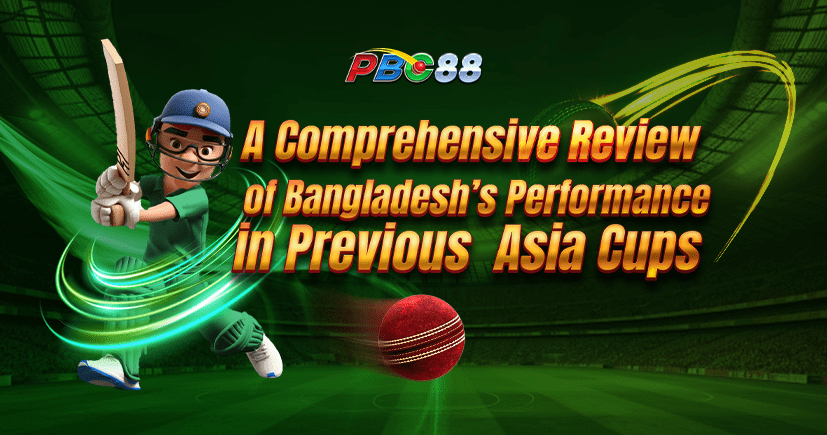 A Comprehensive Review of Bangladesh’s Performance in Previous Asia Cups