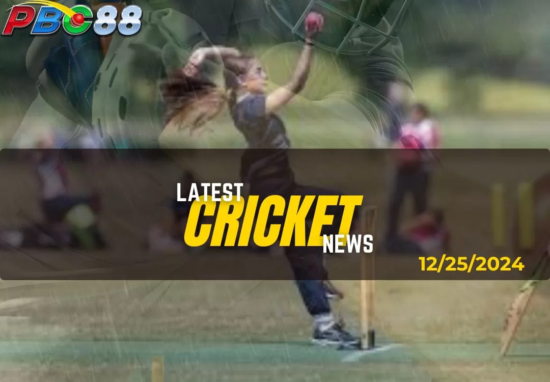 Latest Cricket News Highlight Today 12-25-2024