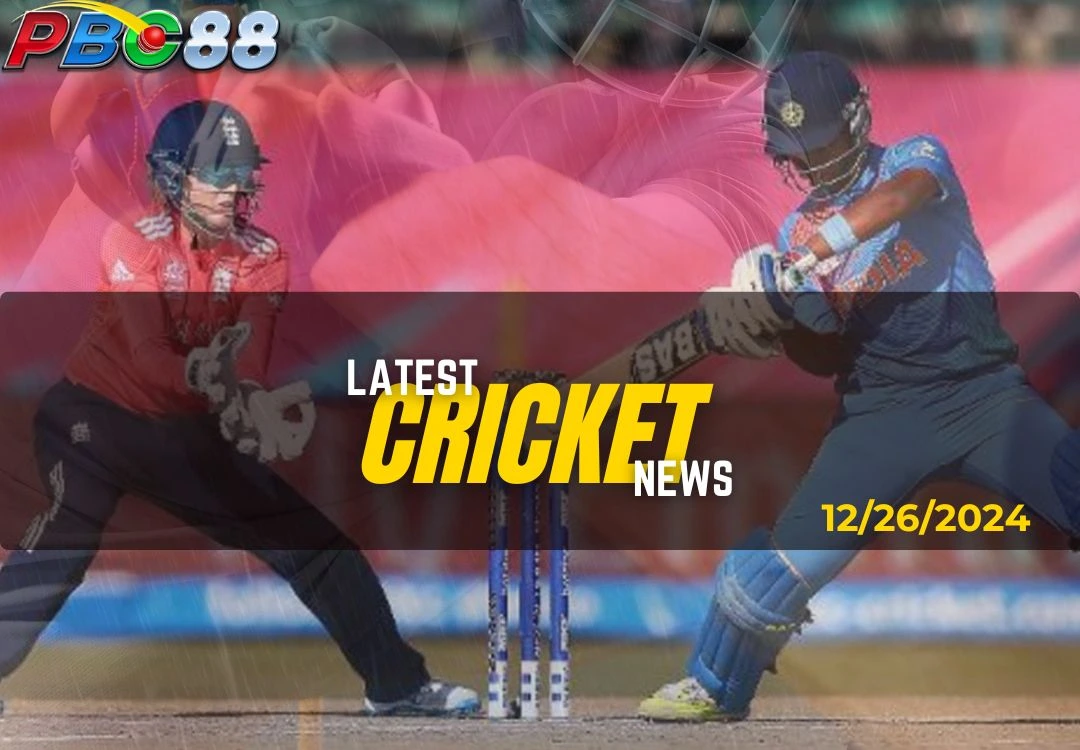 LATEST CRICKET NEWS 2024-12-26