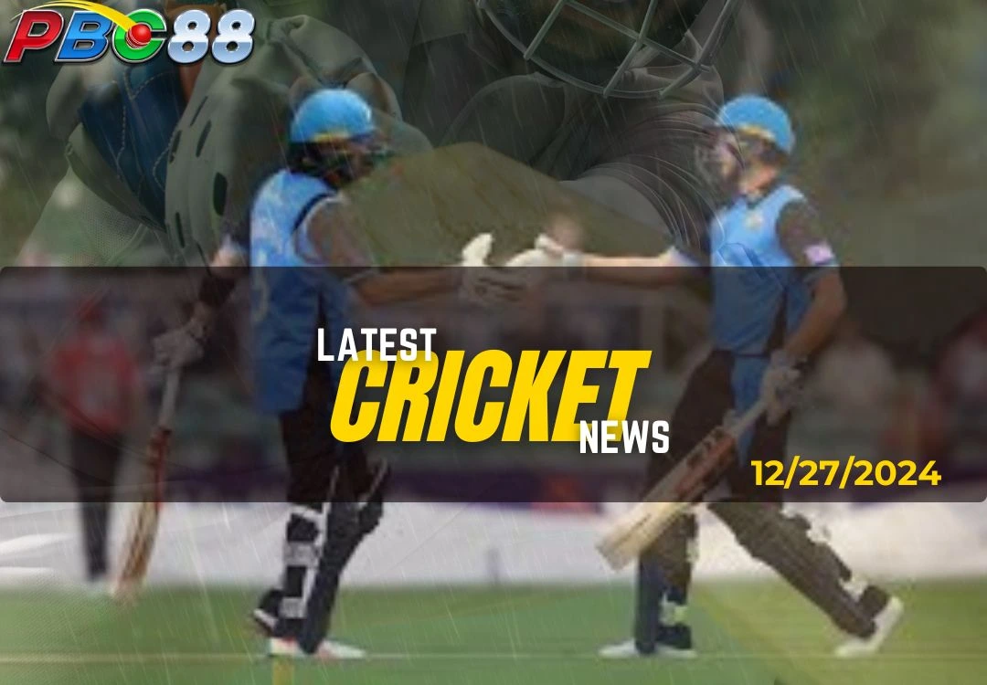 LATEST CRICKET NEWS 2024-12-27