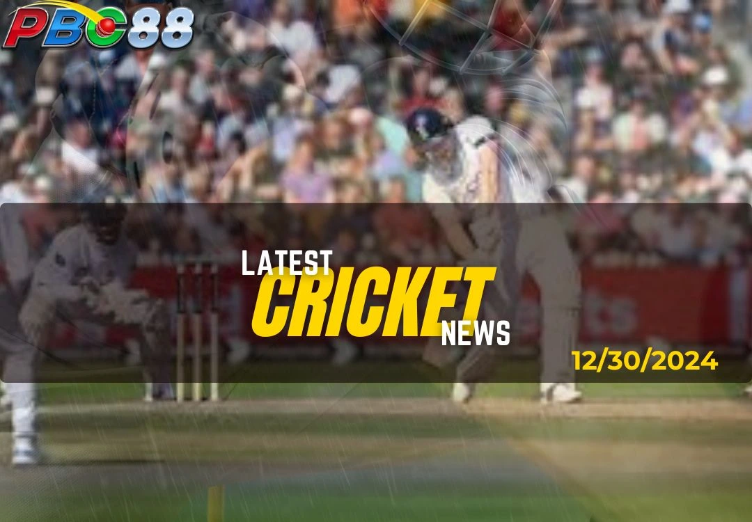 LATEST CRICKET NEWS 2024-12-30