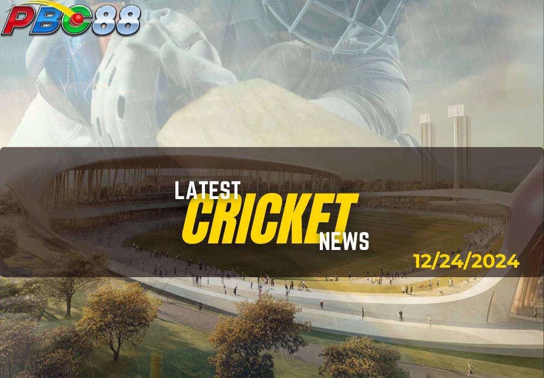 LATEST CRICKET NEWS 20241224